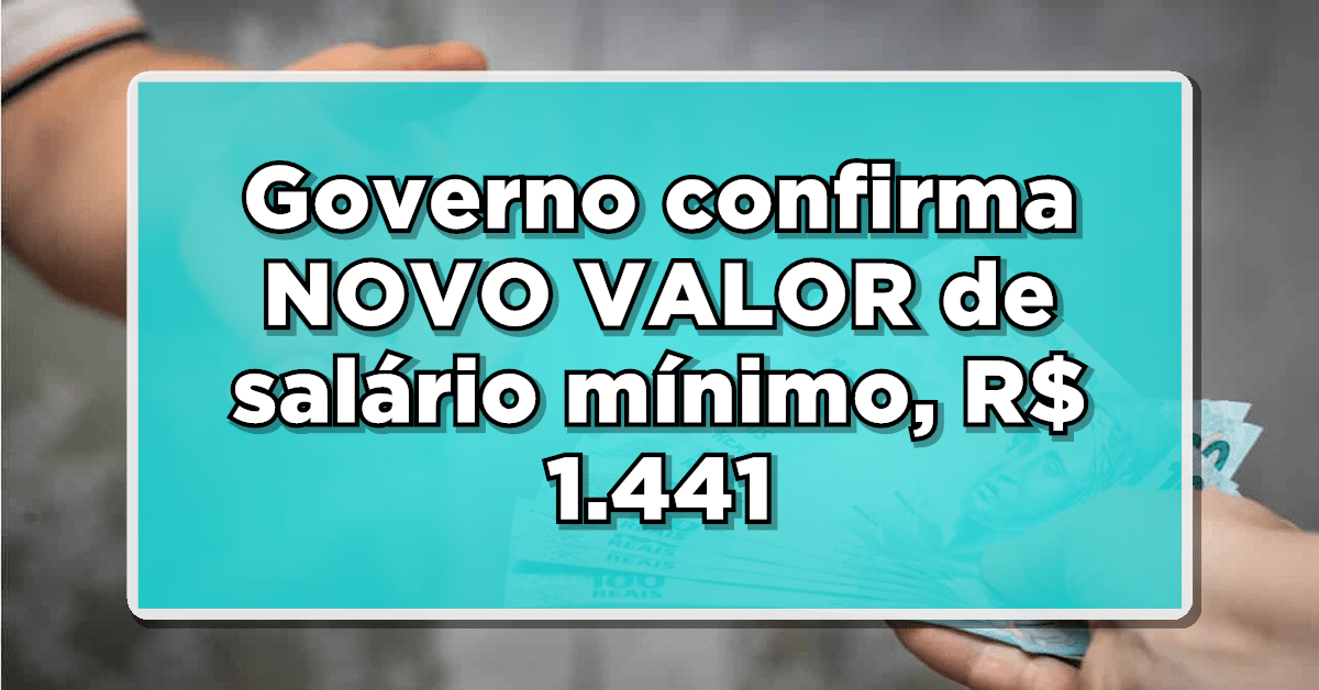 CONQUISTA COLETIVA: Governo confirma NOVO VALOR de salário mínimo, R$ 1.441 - Saiba quais são os beneficiários!