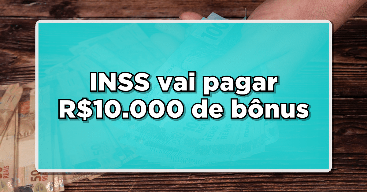 NOTÍCIA EXCELENTE: INSS vai pagar R$10.000 de bônus - Presidente confirma - Veja os beneficiados!"