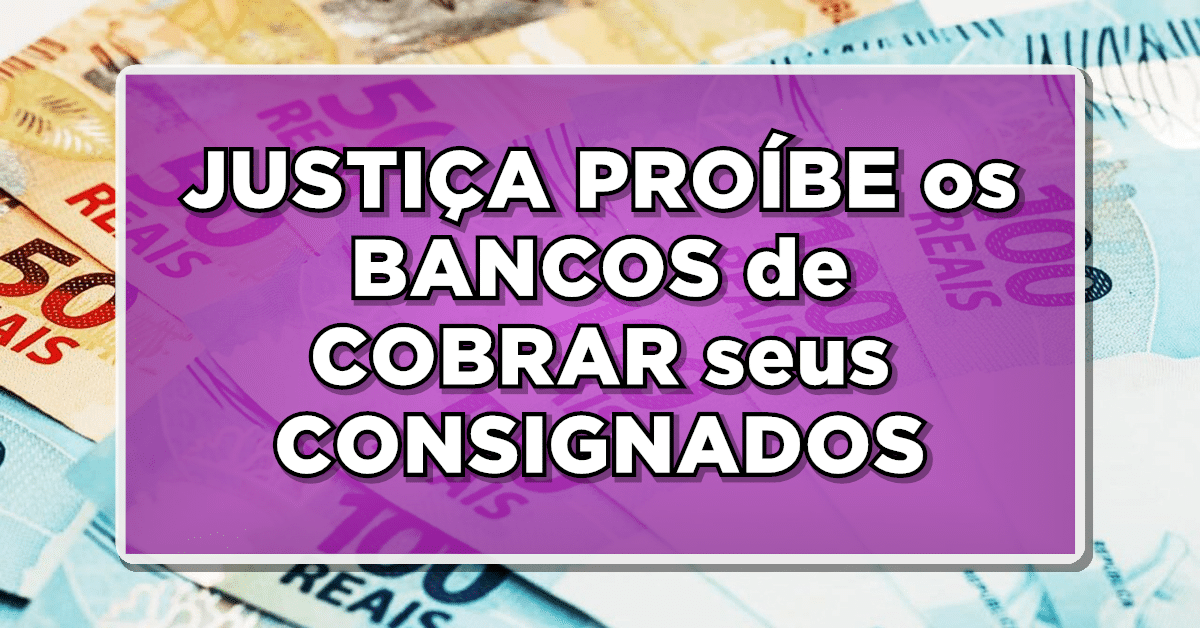 OFICIAL: JUSTIÇA PROÍBE os BANCOS de COBRAR seus CONSIGNADOS - URGENTE: NOVA LEI