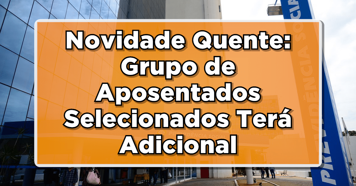 Novidade Quente: Grupo de Aposentados Selecionados Terá Adicional de 5% - Consulte Agora e Saiba Mais!