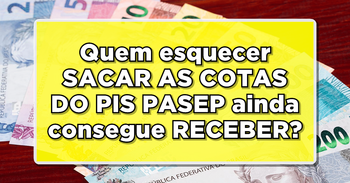 Acaba de sair: Quem esquecer de SACAR AS COTAS DO PIS PASEP ainda consegue RECEBER?