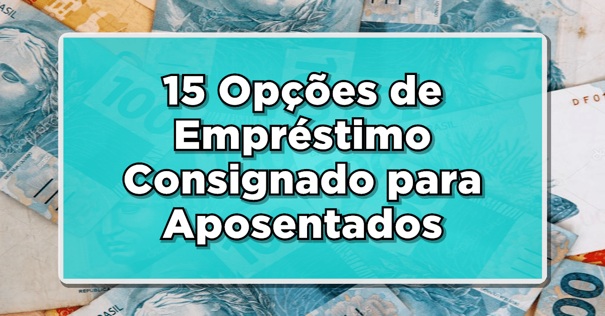 Acesso Ampliado a Crédito: 15 Opções de Empréstimo Consignado para Aposentados e Pensionistas do INSS