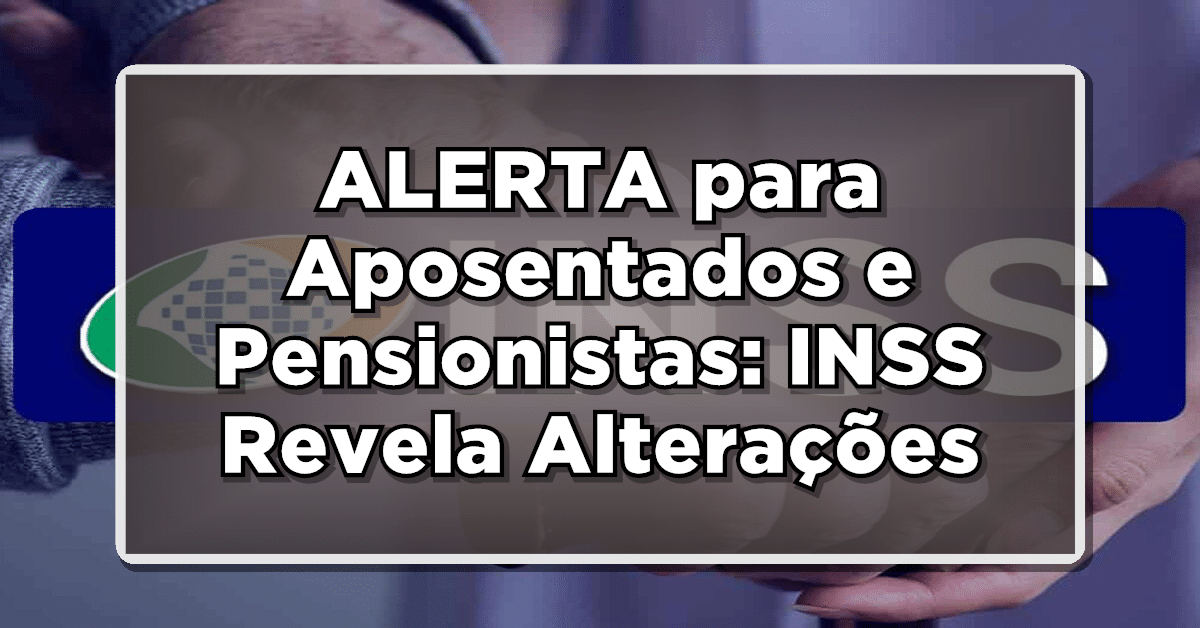 ALERTA para Aposentados e Pensionistas: INSS Revela Alterações no Empréstimo Consignado