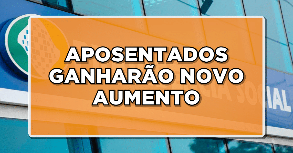 CONFIRMADO! Aposentados Ganharão Aumento: Confira a Porcentagem e o Novo Valor!