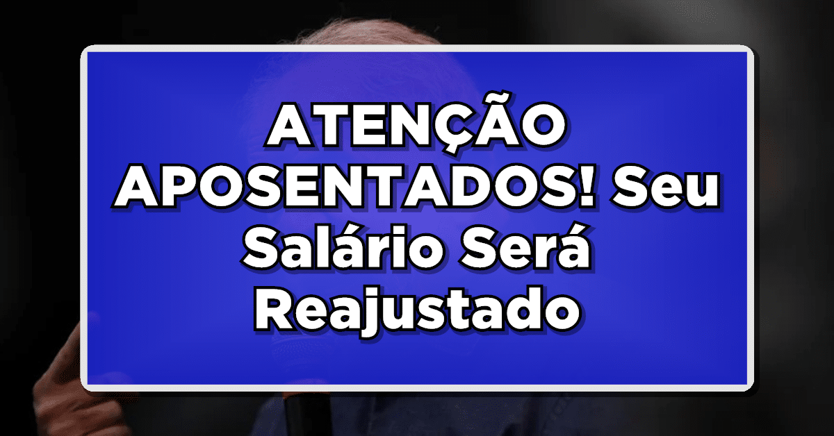ATENÇÃO APOSENTADOS! Seu Salário Será Reajustado: Confira Agora o Novo Valor!