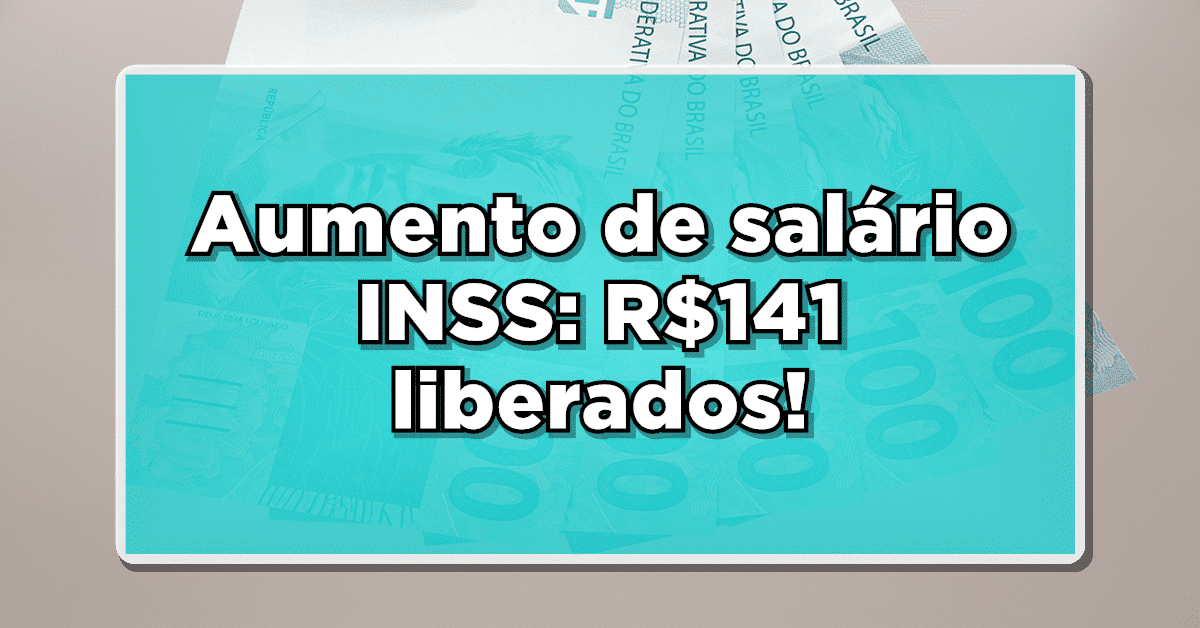 Aumento de R$141 será liberado para Aposentados e Pensionistas – CONFIRA IMEDIATAMENTE!