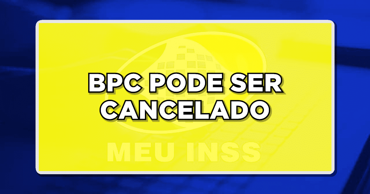ATENÇÃO! BPC pode ser cancelado – Entenda