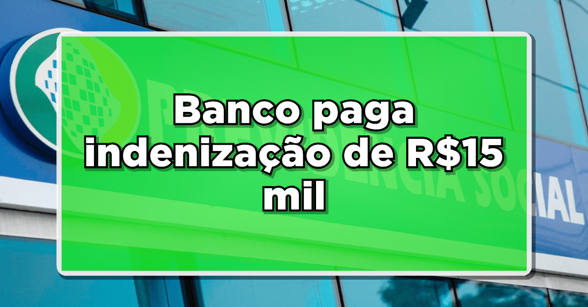 Banco paga indenização de R$15 mil para Grupo Específico – Veja quem tem direito
