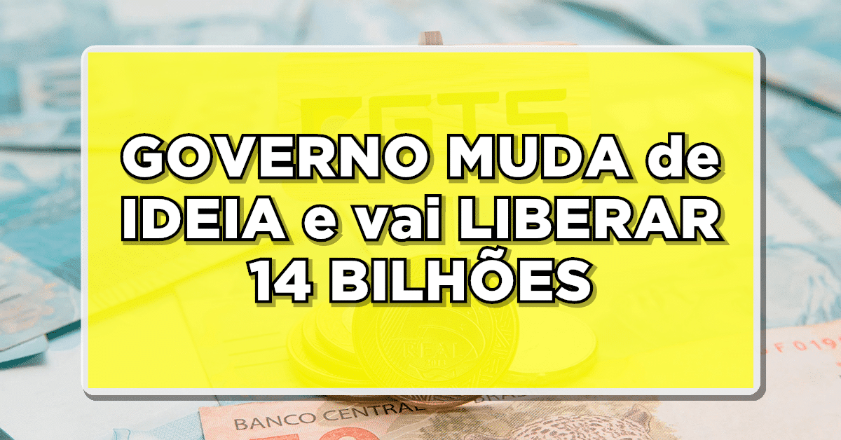 GOVERNO MUDA de IDEIA e vai LIBERAR 14 BILHÕES – Veja quem recebe