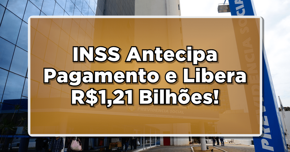NÃO PERCA: INSS Antecipa Pagamento e Libera R$1,21 Bilhões! Descubra Se Você Vai Receber