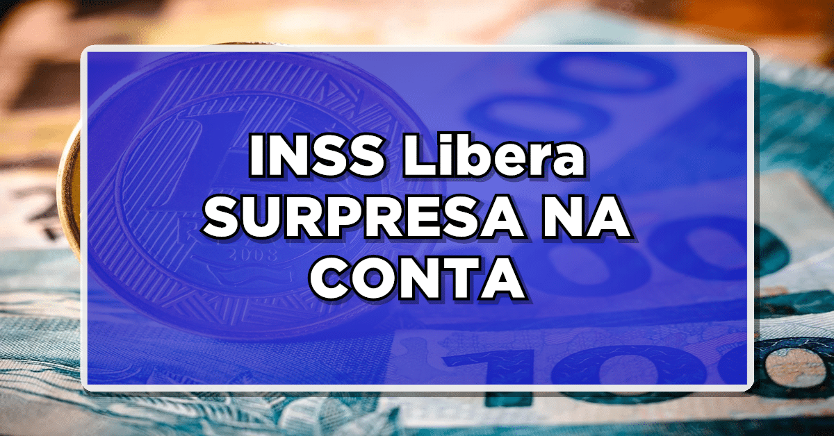 ATENÇÃO: INSS Libera SURPRESA NA CONTA para Beneficiários! Saiba Se Você Está Incluso!
