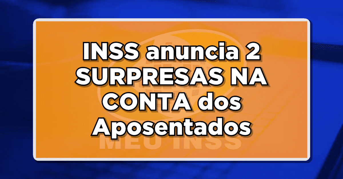 INSS anuncia 2 SURPRESAS NA CONTA dos Aposentados e Pensionistas em SETEMBRO – Confira