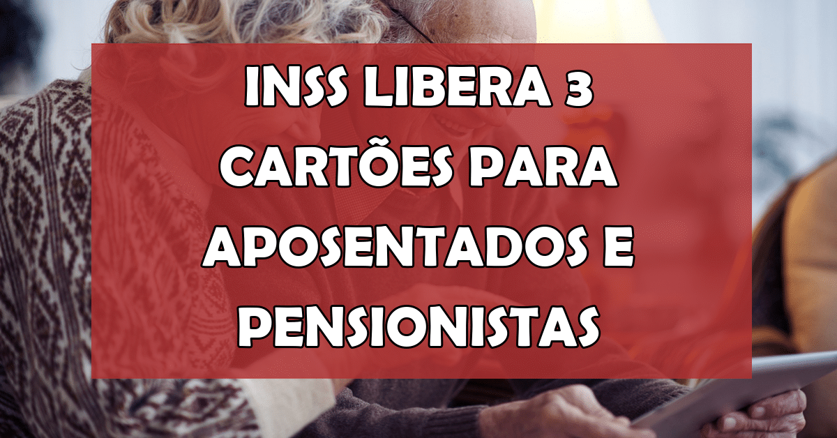 INSS libera 3 cartões para aposentados