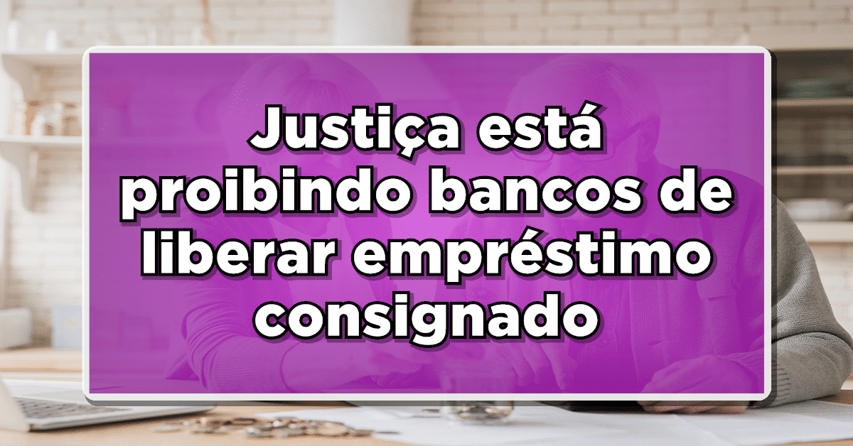 Justiça está proibindo bancos de liberar empréstimo consignado – Veja agora aqui