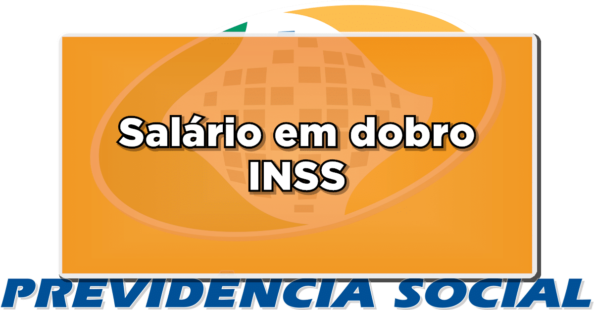 Salário em dobro INSS