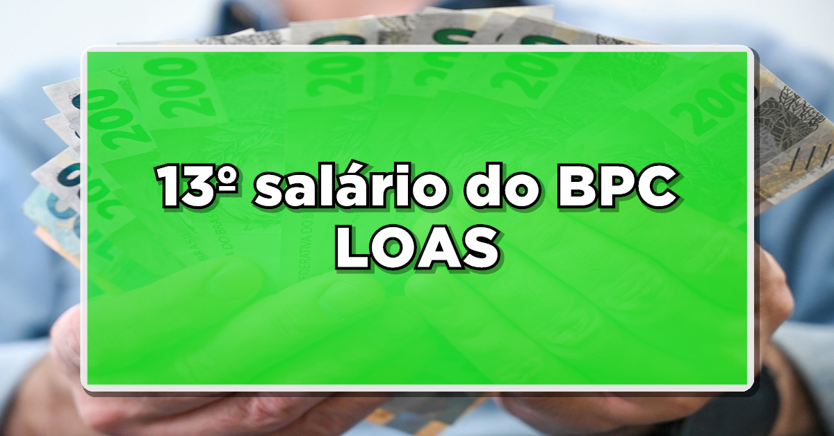 13º salário do BPC LOAS: Posso receber em 2023? Veja agora mais