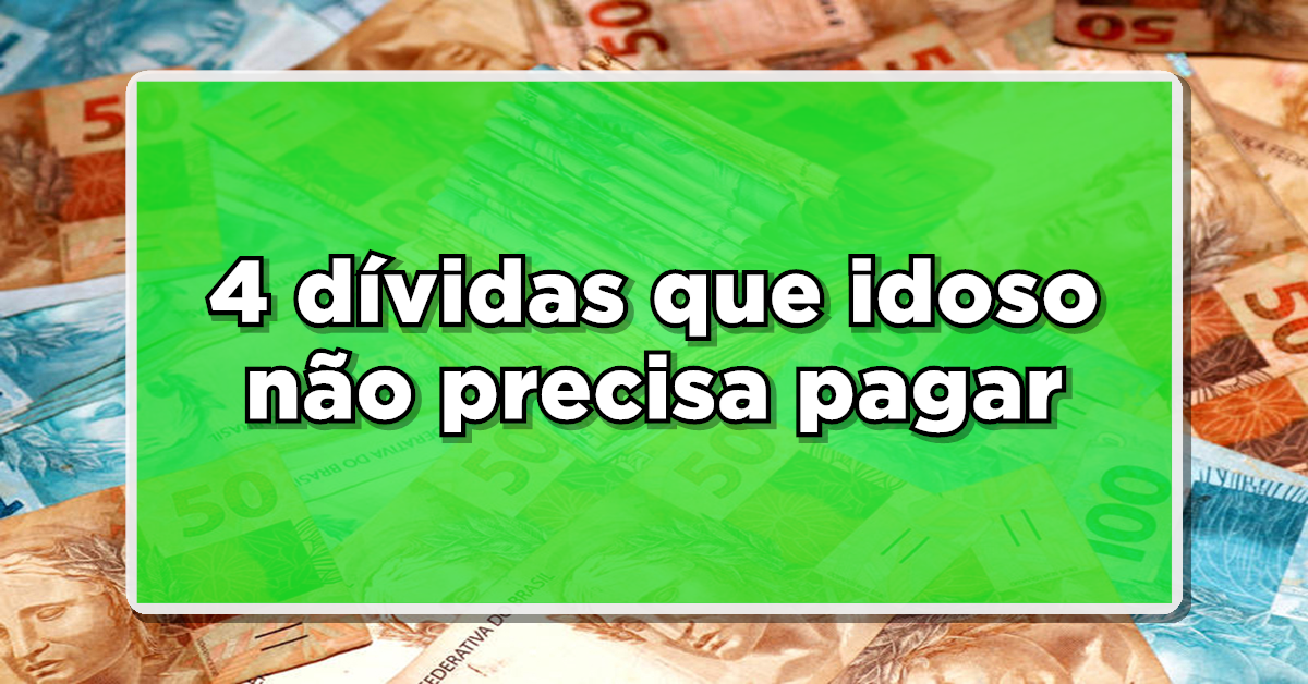 4 dívidas que idoso não precisa pagar – Confira agora a lista completa
