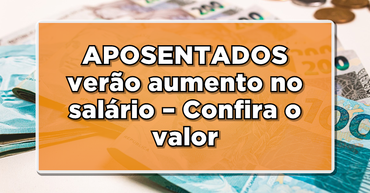 DESTAQUE: Anunciado reajuste! APOSENTADOS verão aumento no salário – Confira o valor