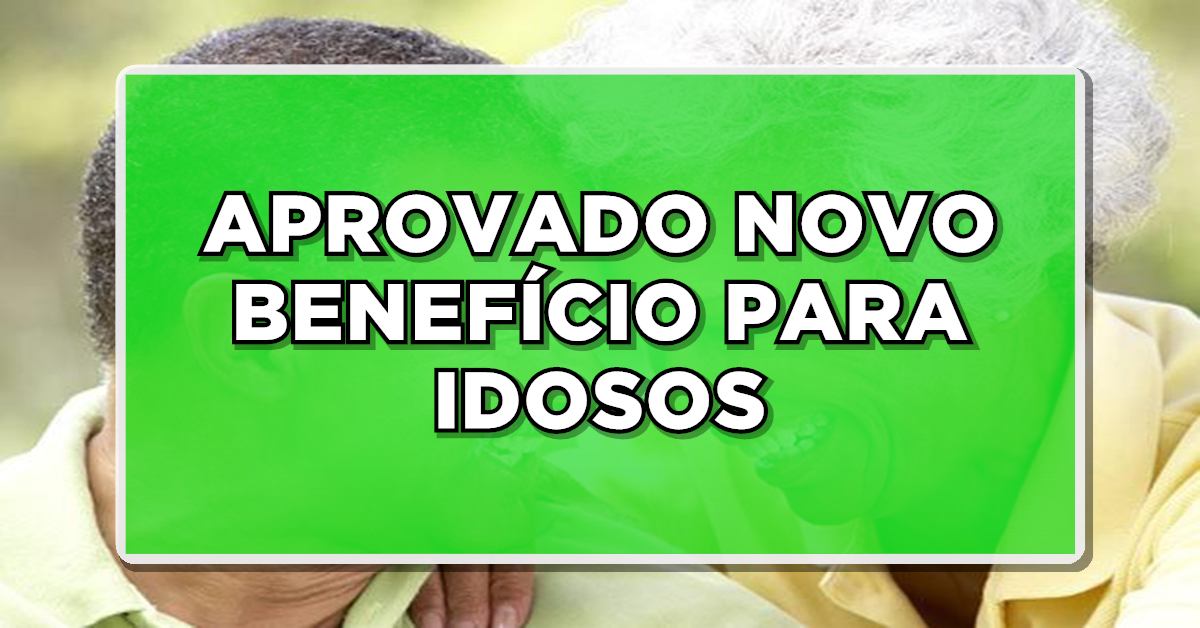 APROVADO! Aposentados do INSS Receberão Novo Benefício – Entenda Como Vai Funcionar!