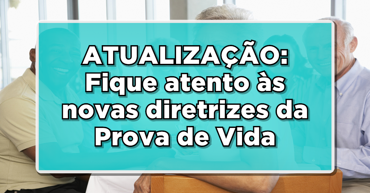 ATUALIZAÇÃO: Fique atento às novas diretrizes da Prova de Vida INSS – Veja as novidades!