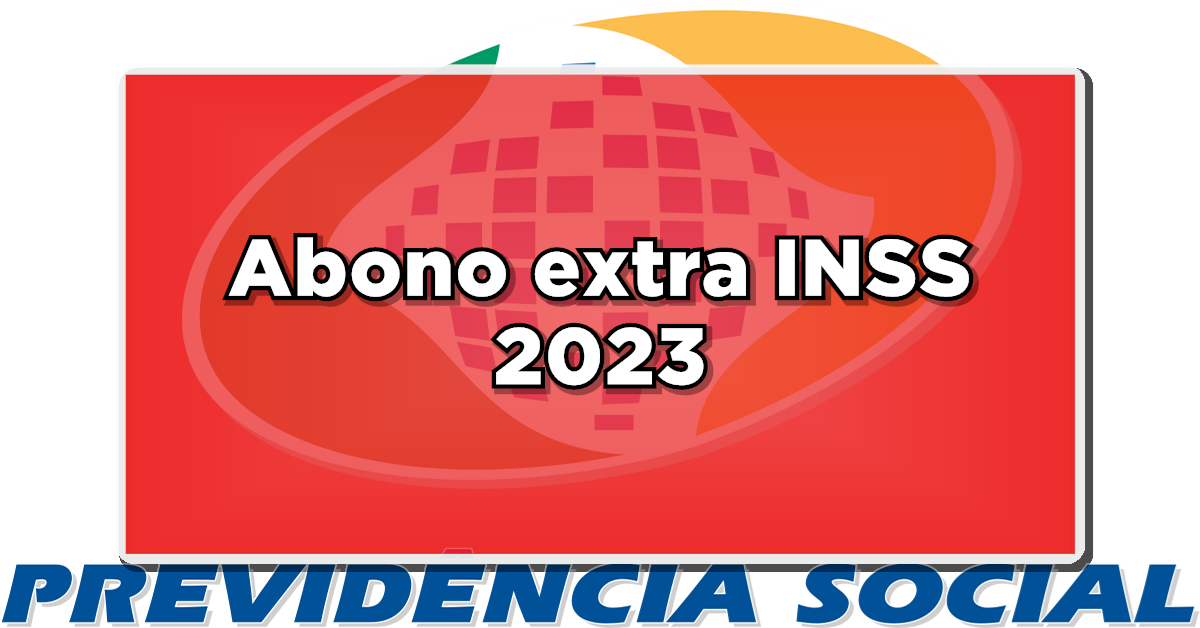 ANÚNCIO INSS: Abono Extra Confirmado para 2023 – Descubra se você está na lista agora mesmo!