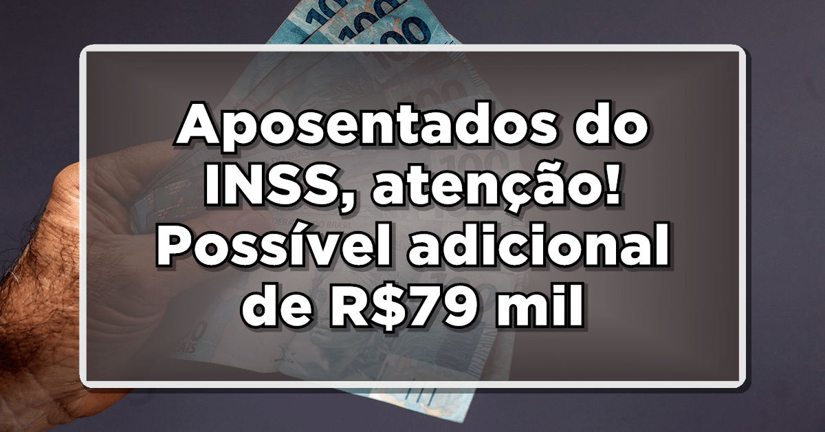 BOA NOTÍCIA: Aposentados do INSS, atenção! Possível salário adicional de R$79 mil este mês – Confira!