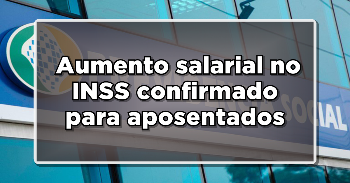 NOVIDADE: Aumento salarial de 25% no INSS confirmado para aposentados – Consulte agora!