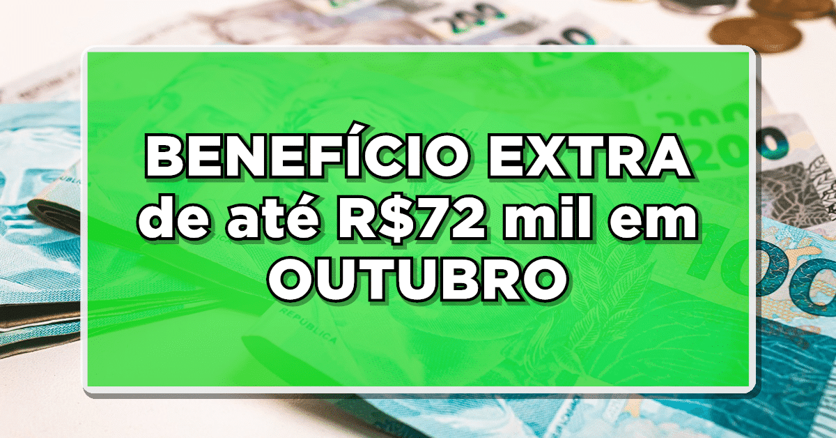URGENTE: Aposentados podem receber BENEFÍCIO EXTRA de até R$72 mil em OUTUBRO – Veja como funciona