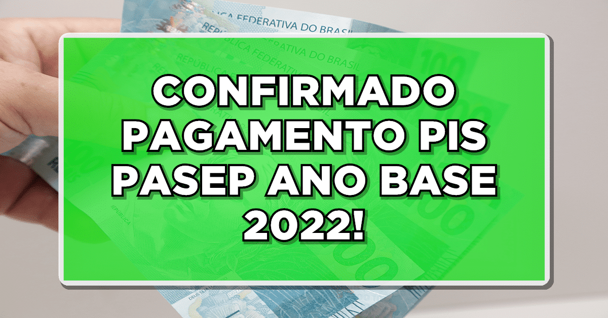 Acaba de Sair: CONFIRMADO PAGAMENTO PIS PASEP ANO BASE 2022 – Quando você vai receber?