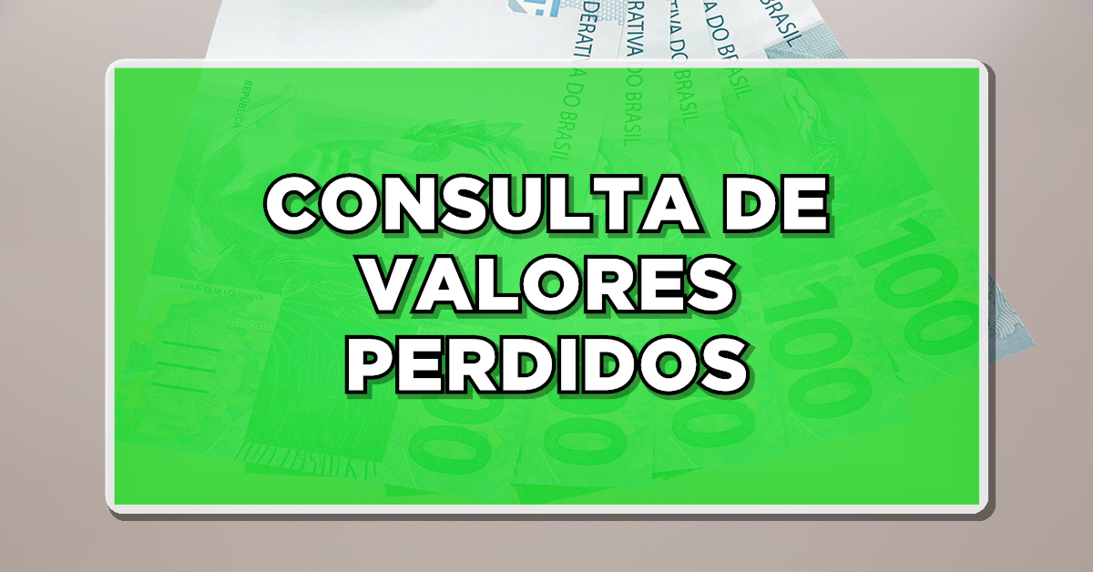 ATENÇÃO: Consulta aponta VALORES PERDIDOS liberados para retirada – Consulte aqui!
