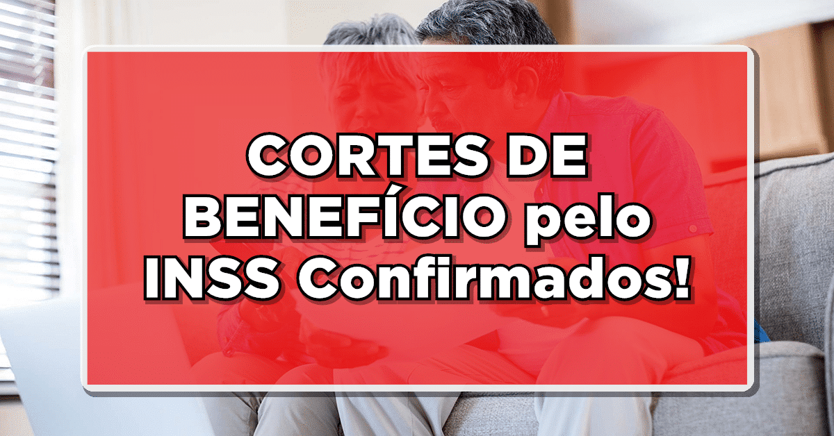 CORTES DE BENEFÍCIOS pelo INSS Confirmados! Veja o Que Fazer Para se Proteger.
