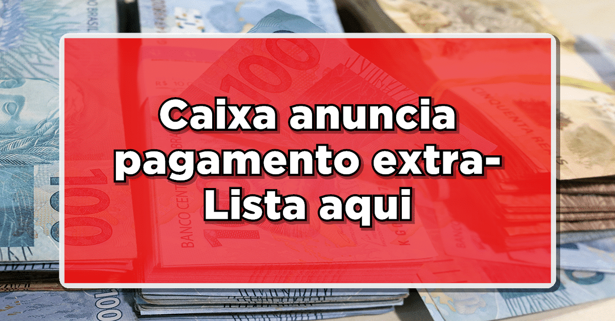 NÃO PERCA: CAIXA Anuncia Nova Grana para Trabalhadores de 1971 a 1988 – Confira Lista Completa aqui!