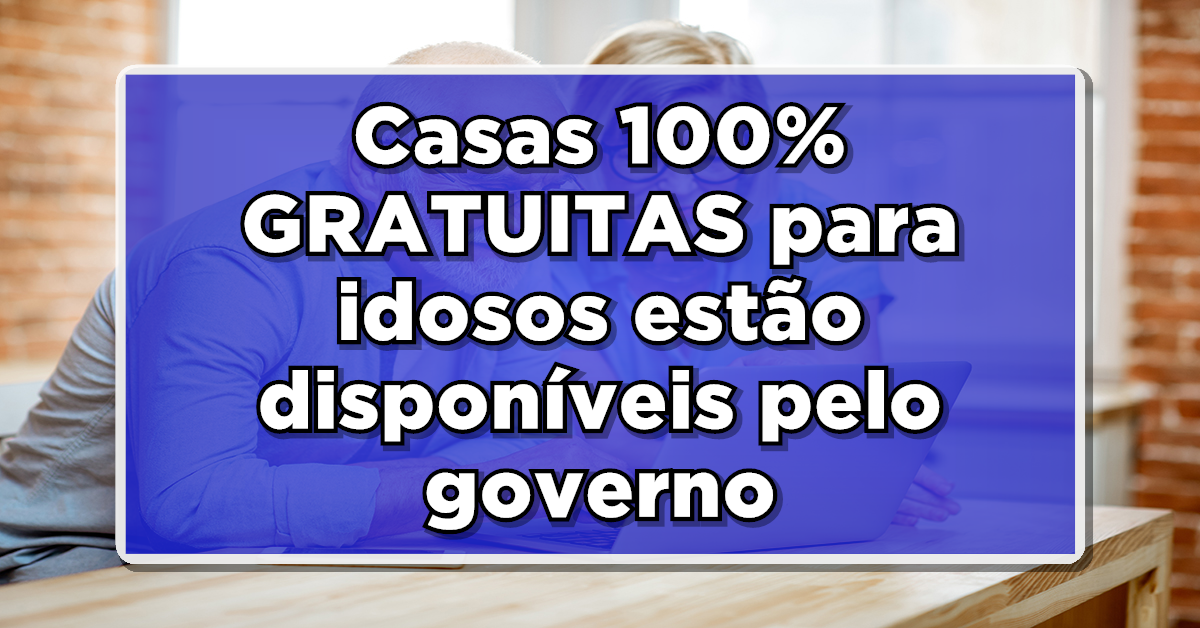 ALERTA: Casa SEM CUSTO? Governo disponibiliza para idosos – Confira as condições!