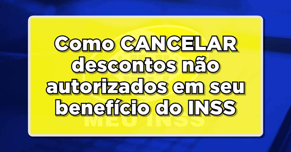 ATENÇÃO: Como CANCELAR descontos não autorizados em seu benefício do INSS! Confira o passo a passo