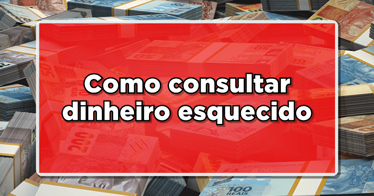 BANCO CENTRAL LIBERA CONSULTA PARA RESGATE DE R$7,1 BI EM DINHEIRO ESQUECIDO – Veja como consultar e sacar