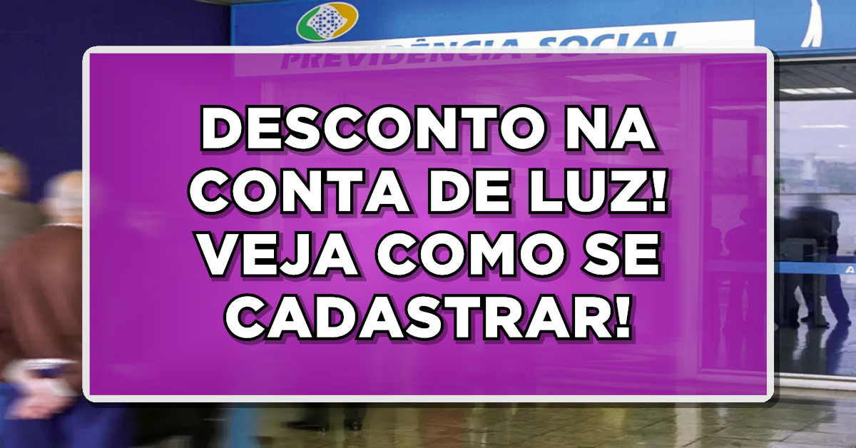 DESCONTO NA CONTA DE LUZ! VEJA COMO SE CADASTRAR!