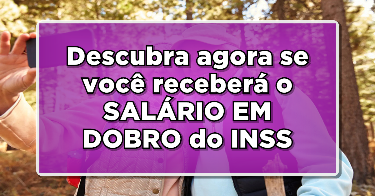 IMPERDÍVEL: Descubra agora se você receberá o SALÁRIO EM DOBRO anunciado pelo INSS!