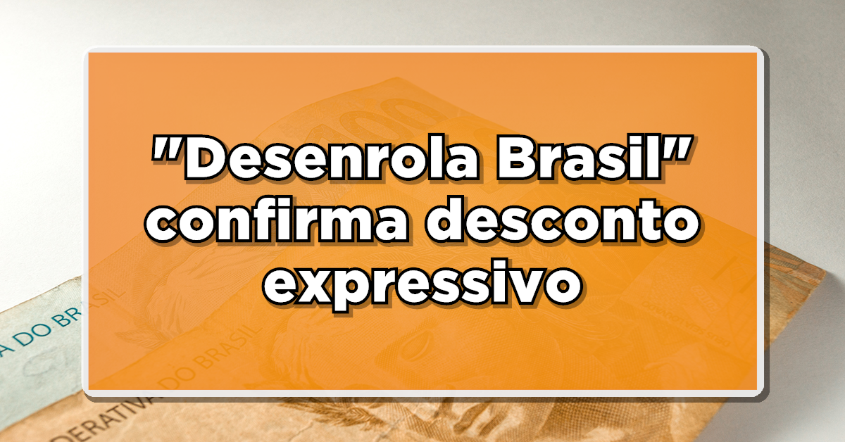 APOSENTADOS EM FESTA: “Desenrola Brasil” confirma desconto expressivo de 96% em dívidas. Saiba como aproveitar!