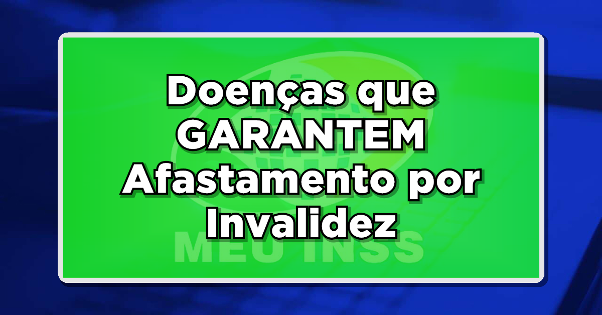 Fique por DENTRO: APOSENTADOS, INSS divulga doenças que garantem Afastamento por Invalidez – Veja a lista completa!