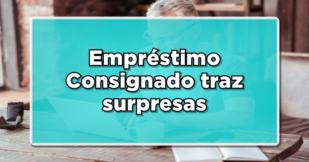 FIQUE LIGADO: Empréstimo Consignado traz surpresas: Descubra as novas regras – Saiba mais agora!