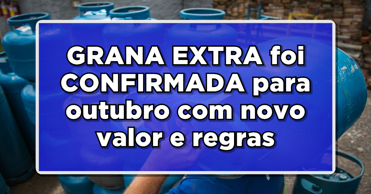 GRANA EXTRA foi CONFIRMADA para outubro com um novo valor e regras – Veja quem recebe