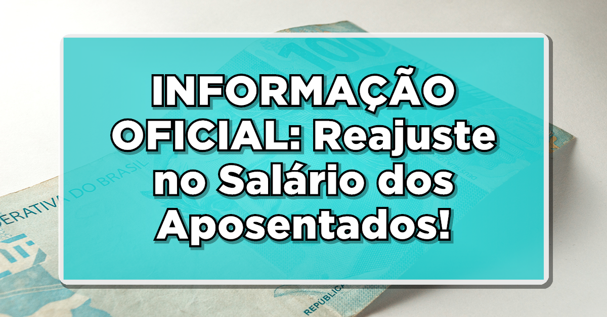 INFORMAÇÃO OFICIAL: Reajuste no Salário dos Aposentados – Veja o Valor Recém-Atualizado!