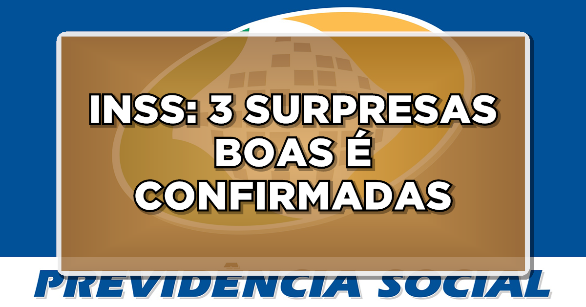 Atenção: 3 SURPRESAS BOAS É CONFIRMADA PARA O INSS – Confira