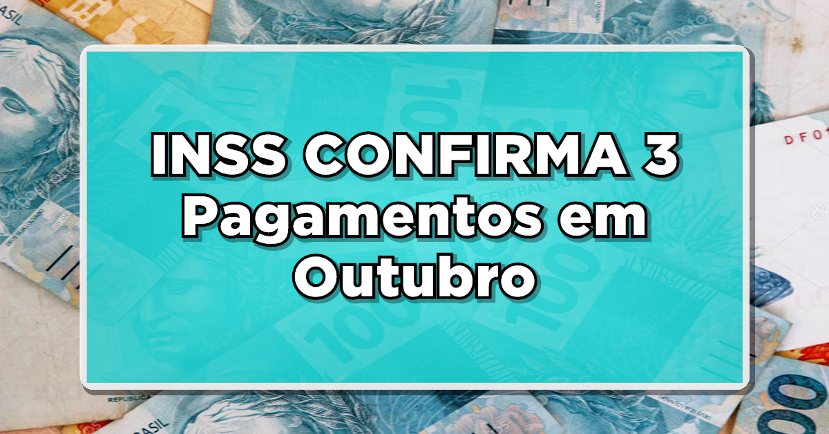 SURPRESA para APOSENTADOS: INSS CONFIRMA 3 Pagamentos em Outubro, Melhor que o 14º – Veja agora! Não perca