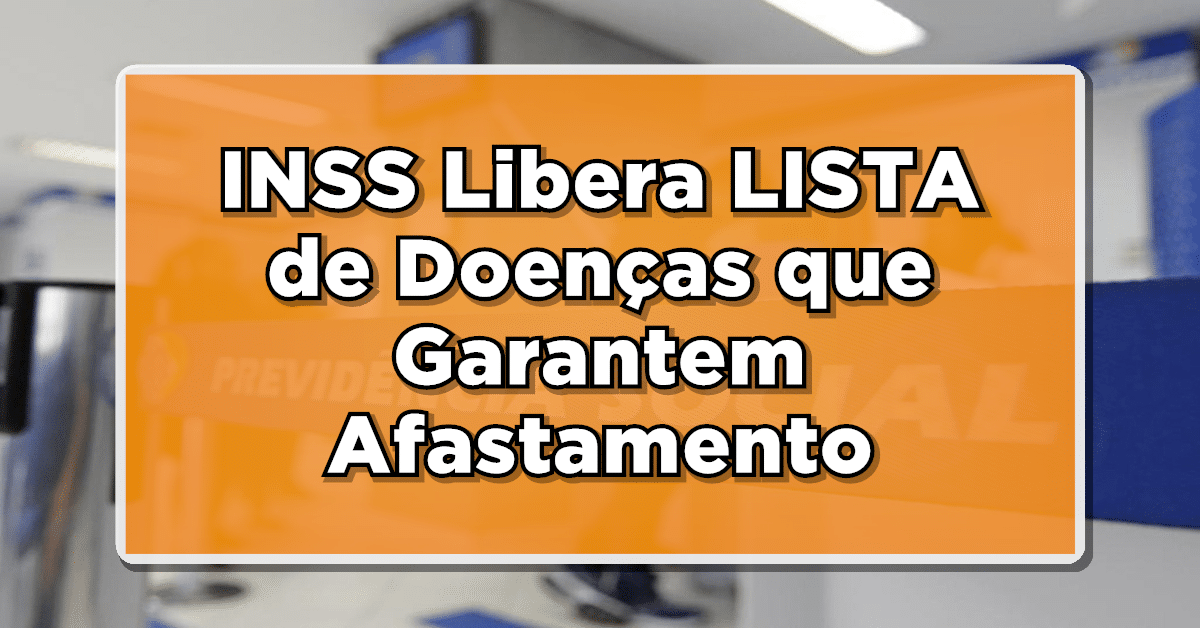URGENTE: INSS Libera LISTA de Doenças que Garantem Afastamento por Invalidez – Confira mais informação aqui