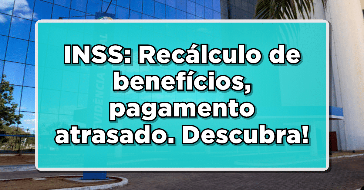 INSS vai RECALCULAR benefício, averbar tempo de serviço e liberar pagamentos atrasados para aposentados. Descubra como agora!
