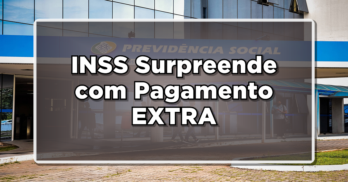 NOVIDADE INCRÍVEL: INSS Surpreende com Pagamento EXTRA, Superando o 14º Salário para Aposentados – Veja AGORA Como Receber!