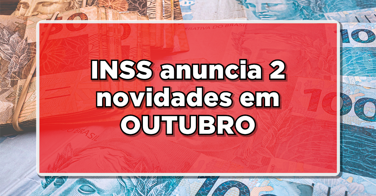 NÃO PERCA: INSS anuncia 2 NOVIDADES na Folha de Pagamento de OUTUBRO para Aposentados e Pensionistas – Saiba agora como receber e quem tem direito!