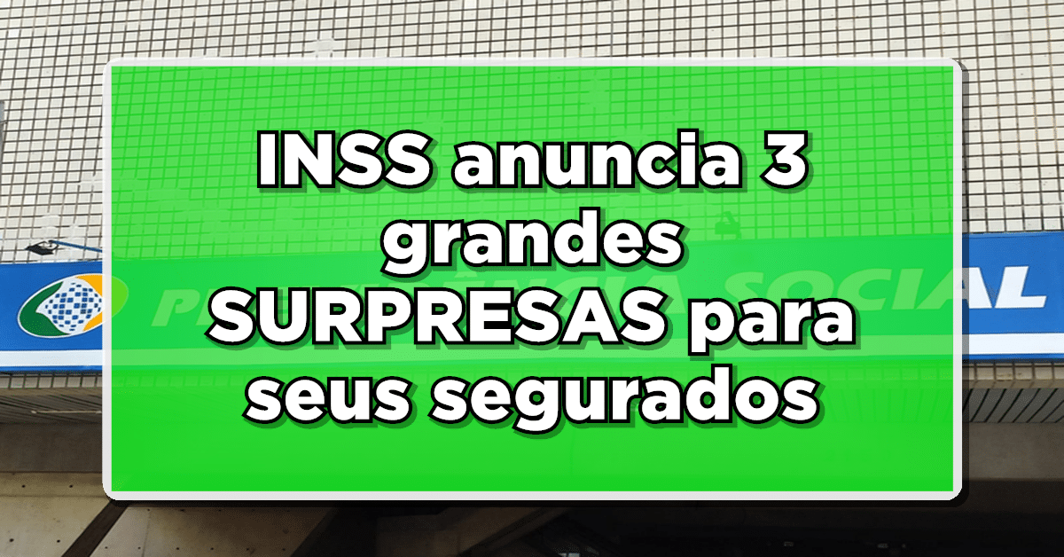 ALERTA: INSS anuncia 3 grandes SURPRESAS para seus segurados – Confira rapidamente!