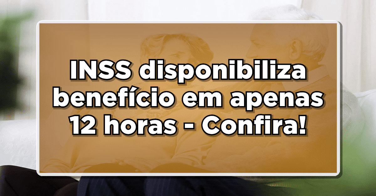 NOVO RECORDE: INSS disponibiliza benefício em apenas 12 horas – Confira!